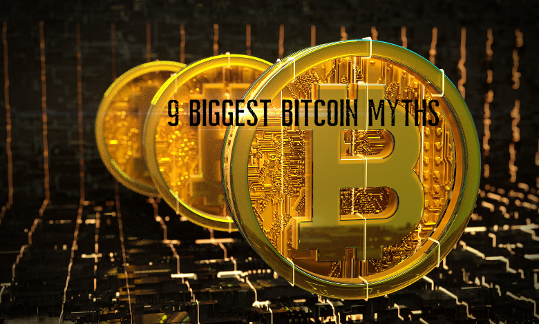 9 Biggest Bitcoin Myths - Everything You Need To Know